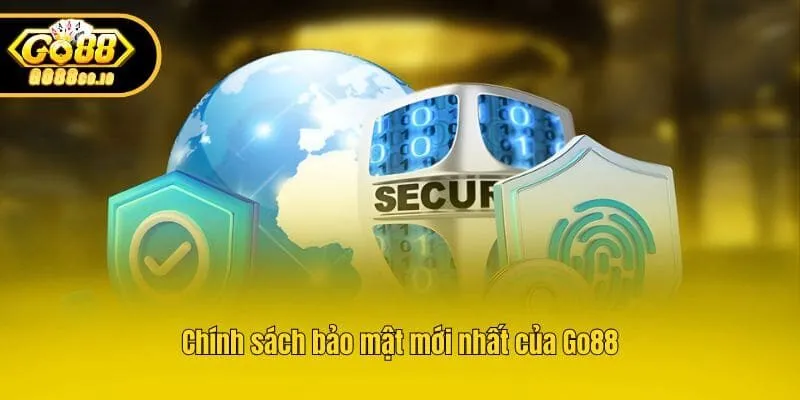 Chính sách bảo mật mới nhất của Go88