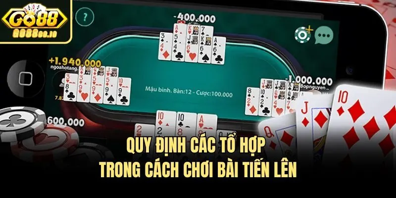 Quy định các tổ hợp trong cách chơi bài tiến lên